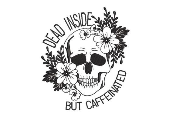 Dead Inside but Caffeinated Embroidery Review