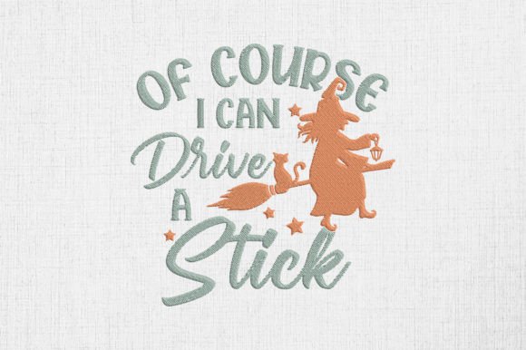 Of Course I Can Drive a Stick Witch Embroidery Review